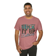 Load image into Gallery viewer, Suck It Up Buttercup Short Sleeve T-Shirt
