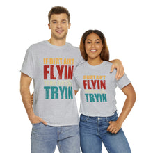 Load image into Gallery viewer, If Dirt Aint Flyin Heavy Cotton T-Shirt
