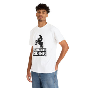 I'd  Rather Be Riding Heavy Cotton T-Shirt