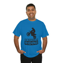 Load image into Gallery viewer, I&#39;d  Rather Be Riding Heavy Cotton T-Shirt
