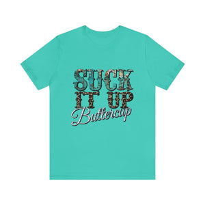 Suck It Up Buttercup Short Sleeve T-Shirt