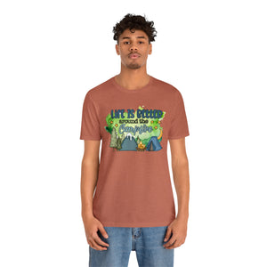 Life is Better Around the Campfire Short Sleeve T-Shirt