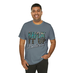 Suck It Up Buttercup Short Sleeve T-Shirt