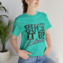 Load image into Gallery viewer, Suck It Up Buttercup Short Sleeve T-Shirt
