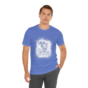 Local Egg Dealer Short Sleeve T-Shirt