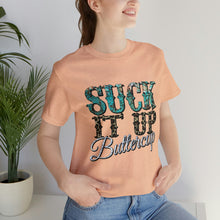 Load image into Gallery viewer, Suck It Up Buttercup Short Sleeve T-Shirt
