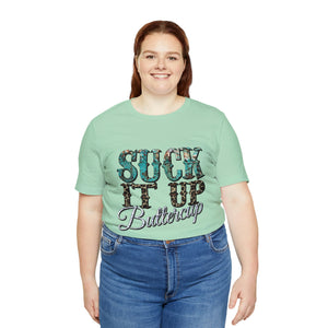 Suck It Up Buttercup Short Sleeve T-Shirt