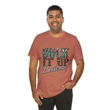 Load image into Gallery viewer, Suck It Up Buttercup Short Sleeve T-Shirt
