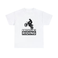 Load image into Gallery viewer, I&#39;d  Rather Be Riding Heavy Cotton T-Shirt
