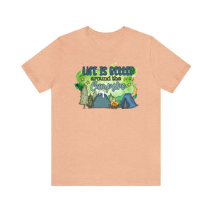 Life is Better Around the Campfire Short Sleeve T-Shirt