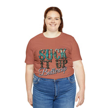 Load image into Gallery viewer, Suck It Up Buttercup Short Sleeve T-Shirt
