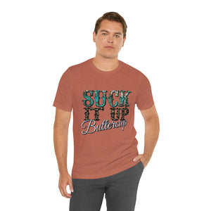 Suck It Up Buttercup Short Sleeve T-Shirt