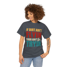 Load image into Gallery viewer, If Dirt Aint Flyin Heavy Cotton T-Shirt
