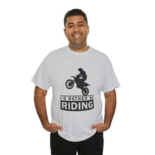 Load image into Gallery viewer, I&#39;d  Rather Be Riding Heavy Cotton T-Shirt
