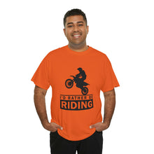 Load image into Gallery viewer, I&#39;d  Rather Be Riding Heavy Cotton T-Shirt
