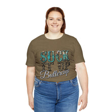 Load image into Gallery viewer, Suck It Up Buttercup Short Sleeve T-Shirt
