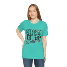 Load image into Gallery viewer, Suck It Up Buttercup Short Sleeve T-Shirt
