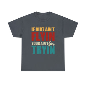 If Dirt Aint Flyin Heavy Cotton T-Shirt