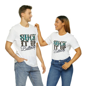 Suck It Up Buttercup Short Sleeve T-Shirt