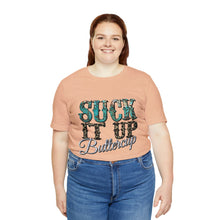 Load image into Gallery viewer, Suck It Up Buttercup Short Sleeve T-Shirt
