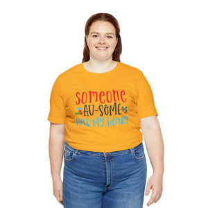 Someone Au-Some Short Sleeve T-Shirt