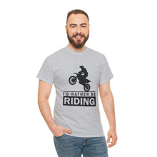 Load image into Gallery viewer, I&#39;d  Rather Be Riding Heavy Cotton T-Shirt
